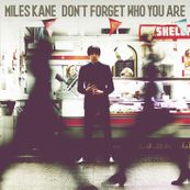 Miles Kane - DON&#039;T FORGET WHO YOU ARE