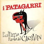 I Patagarri - L&#039;ULTIMA RUOTA DEL CARAVAN