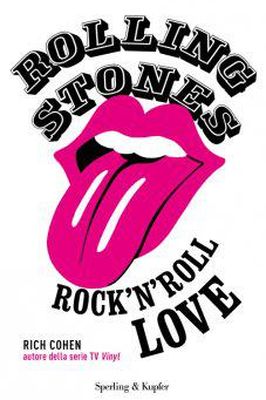 ROLLING STONES – ROCK’N’ROLL LOVE Rich Cohen