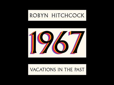 1967: VACATIONS IN THE PAST Robyn Hitchcock