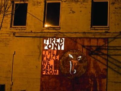 THE PLACE WE RAN FROM Tired Pony