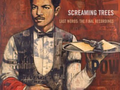 LAST WORDS - THE FINAL RECORDINGS Screaming Trees