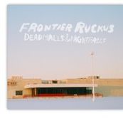 Frontier Ruckus - DEADMALLS &amp; NIGHTFALLS