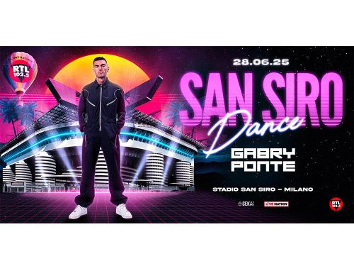 Live Nation Italia, partnership con RTL 102.5 per San Siro Dance