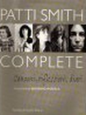 COMPLETE, CANZONI, RIFLESSIONI, DIARI Patti Smith 