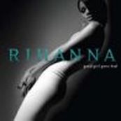 Rihanna - GOOD GIRL GONE BAD