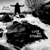 David Gilmour - LUCK AND STRANGE