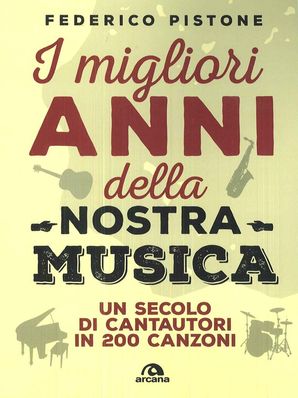 I MIGLIORI ANNI DELLA NOSTRA MUSICA Federico Pistone