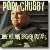 Popa Chubby - ONE MILLION BROKEN GUITARS