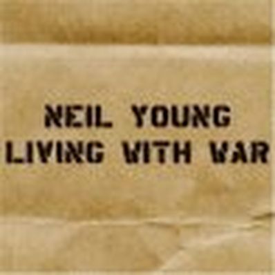 LIVING WITH WAR Neil Young