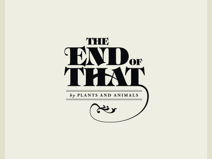 THE END OF THAT Plants and Animals