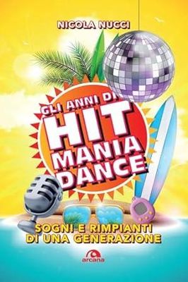 GLI ANNI DI HIT MANIA DANCE Nicola Nucci