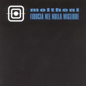 Moltheni - FIDUCIA NEL NULLA MIGLIORE