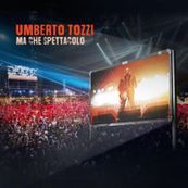 Umberto Tozzi - MA CHE SPETTACOLO