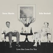 Steve Martin - LOVE HAS COME FOR YOU