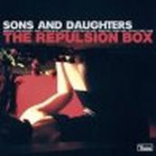Sons And Daughters - THE REPULSION BOX