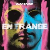Ulan Bator - EN FRANCE/EN TRANSE