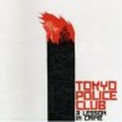 Tokyo Police Club - A LESSON IN CRIME