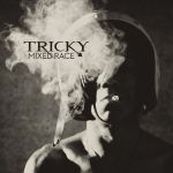 Tricky - MIXED RACE