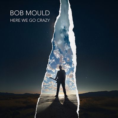 HERE WE GO CRAZY Bob Mould