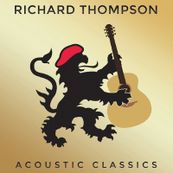 Richard Thompson - ACOUSTIC CLASSICS 