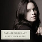 Natalie Merchant - LEAVE YOUR SLEEP