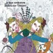 A Toys Orchestra - TECHNICOLOR DREAMS