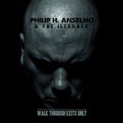 Phil Anselmo - WALK THROUGH EXITS ONLY