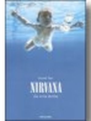NIRVANA. LA VERA STORIA Everett True