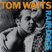 Tom Waits - RAIN DOGS