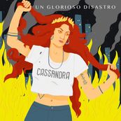 Cassandra - UN GLORIOSO DISASTRO