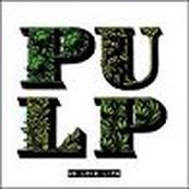 Pulp - WE LOVE LIFE Pulp - WE LOVE LIFE