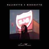 Lucia Manca - MALEDETTO E BENEDETTO