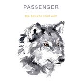 Passenger - THE BOY WHO CRIED WOLF