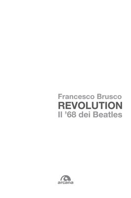 REVOLUTION – IL ’68 DEI BEATLES Francesco Brusco