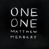 Matthew Herbert - ONE ONE