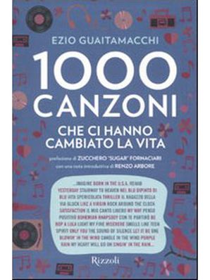 1000 CANZONI CHE CI HANNO CAMBIATO LA VITA Ezio Guaitamacchi (a cura di)