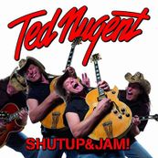 Ted Nugent - SHUTUP&amp;JAM!