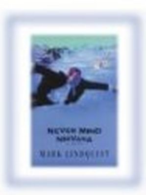 NEVER MIND NIRVANA  Mark Lindquist