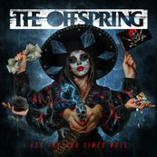 Offspring - LET THE BAD TIMES ROLL Offspring - LET THE BAD TIMES ROLL