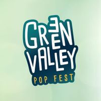 GREEN VALLEY POP FEST GREEN VALLEY POP FEST