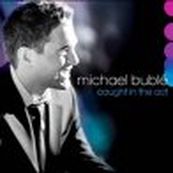 Michael Bubl&eacute; - CAUGHT IN THE ACT