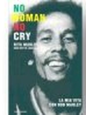 NO WOMAN NO CRY - LA MIA VITA CON BOB MARLEY Rita Marley (con Hettie Jones)