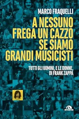 A NESSUNO FREGA UN CAZZO SE SIAMO GRANDI MUSICISTI Marco Fraquelli