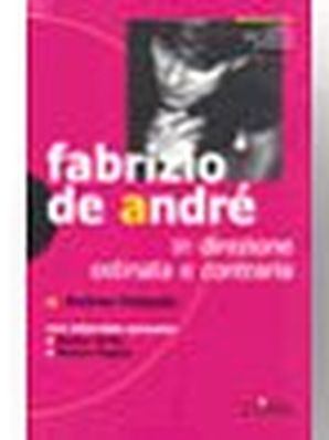 FABRIZIO DE ANDRÉ – IN DIREZIONE OSTINATA E CONTRARIA Andrea Podestà