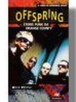 OFFSPRING - STORIE PUNK DA ORANGE COUNTY Barbara Volpi (a cura di)