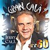 Jerry Cal&agrave; - GRAN CALA&#039; - ANNI 60