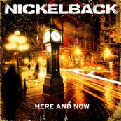 Nickelback - HERE AND NOW