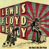 Lewis Floyd Henry - ONE MAN &amp; HIS 30W PRAM