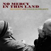 Ben Harper e Charlie Musselwhite - NO MERCY IN THIS LAND